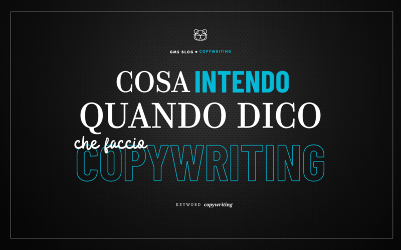 Cosa intendo quando dico che offro servizi di copywriting